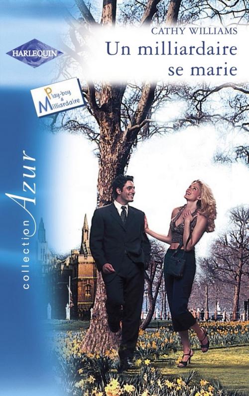 Cover of the book Un milliardaire se marie (Harlequin Azur) by Cathy Williams, Harlequin