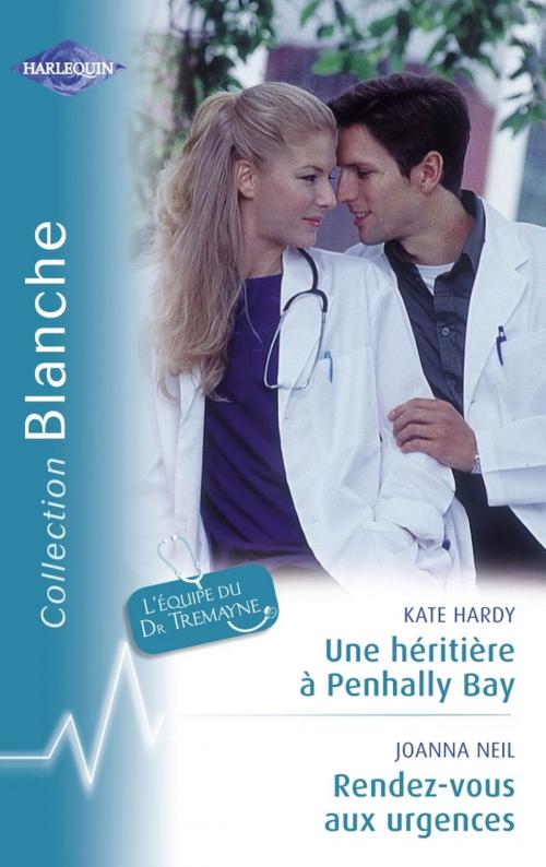 Cover of the book Une héritière à Penhally Bay - Rendez-vous aux urgences (Harlequin Blanche) by Kate Hardy, Joanna Neil, Harlequin