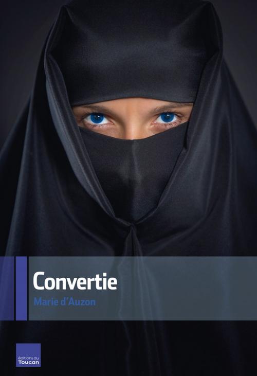 Cover of the book Convertie by Marie d' Auzon, Editions Toucan