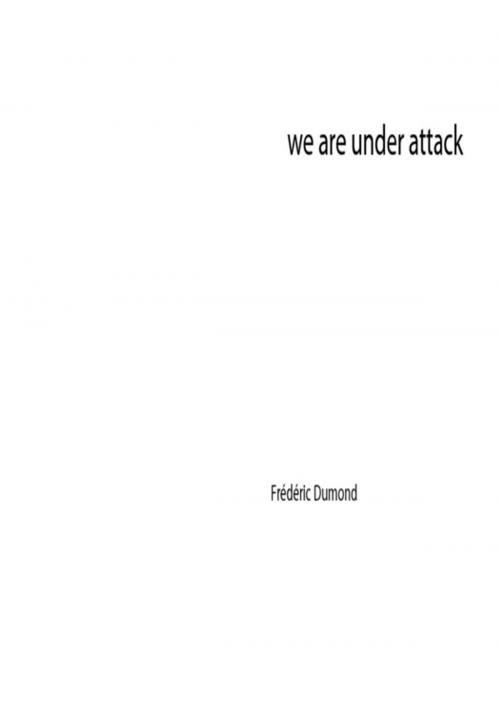 Cover of the book We are under attack by Frédéric Dumond, publie.net