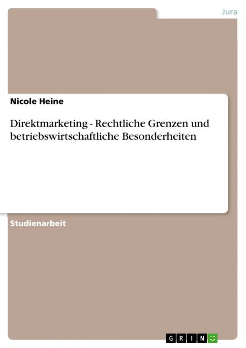 Cover of the book Direktmarketing - Rechtliche Grenzen und betriebswirtschaftliche Besonderheiten by Nicole Heine, GRIN Verlag