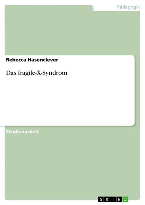 Cover of the book Das fragile-X-Syndrom by Rebecca Hasenclever, GRIN Verlag