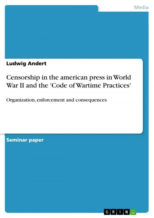 Cover of the book Censorship in the american press in World War II and the 'Code of Wartime Practices' by Ludwig Andert, GRIN Publishing