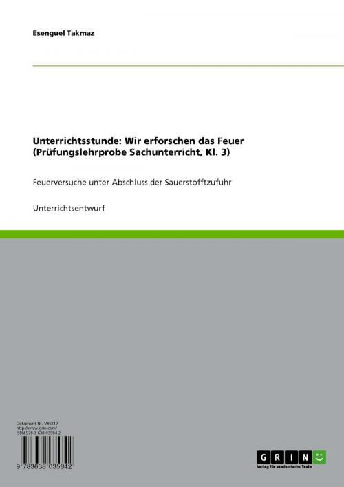 Cover of the book Unterrichtsstunde: Wir erforschen das Feuer (Prüfungslehrprobe Sachunterricht, Kl. 3) by Esenguel Takmaz, GRIN Verlag