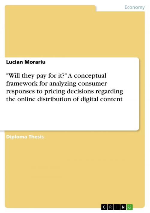 Cover of the book 'Will they pay for it?' A conceptual framework for analyzing consumer responses to pricing decisions regarding the online distribution of digital content by Lucian Morariu, GRIN Publishing