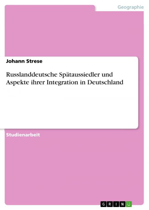 Cover of the book Russlanddeutsche Spätaussiedler und Aspekte ihrer Integration in Deutschland by Johann Strese, GRIN Verlag