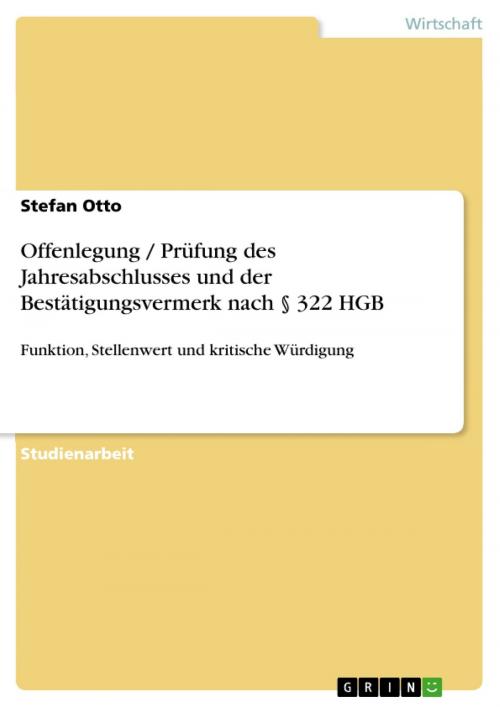 Cover of the book Offenlegung / Prüfung des Jahresabschlusses und der Bestätigungsvermerk nach § 322 HGB by Stefan Otto, GRIN Verlag