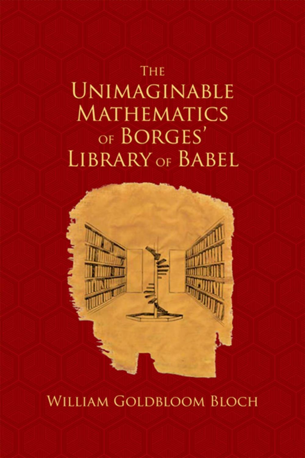 Big bigCover of The Unimaginable Mathematics of Borges' Library of Babel