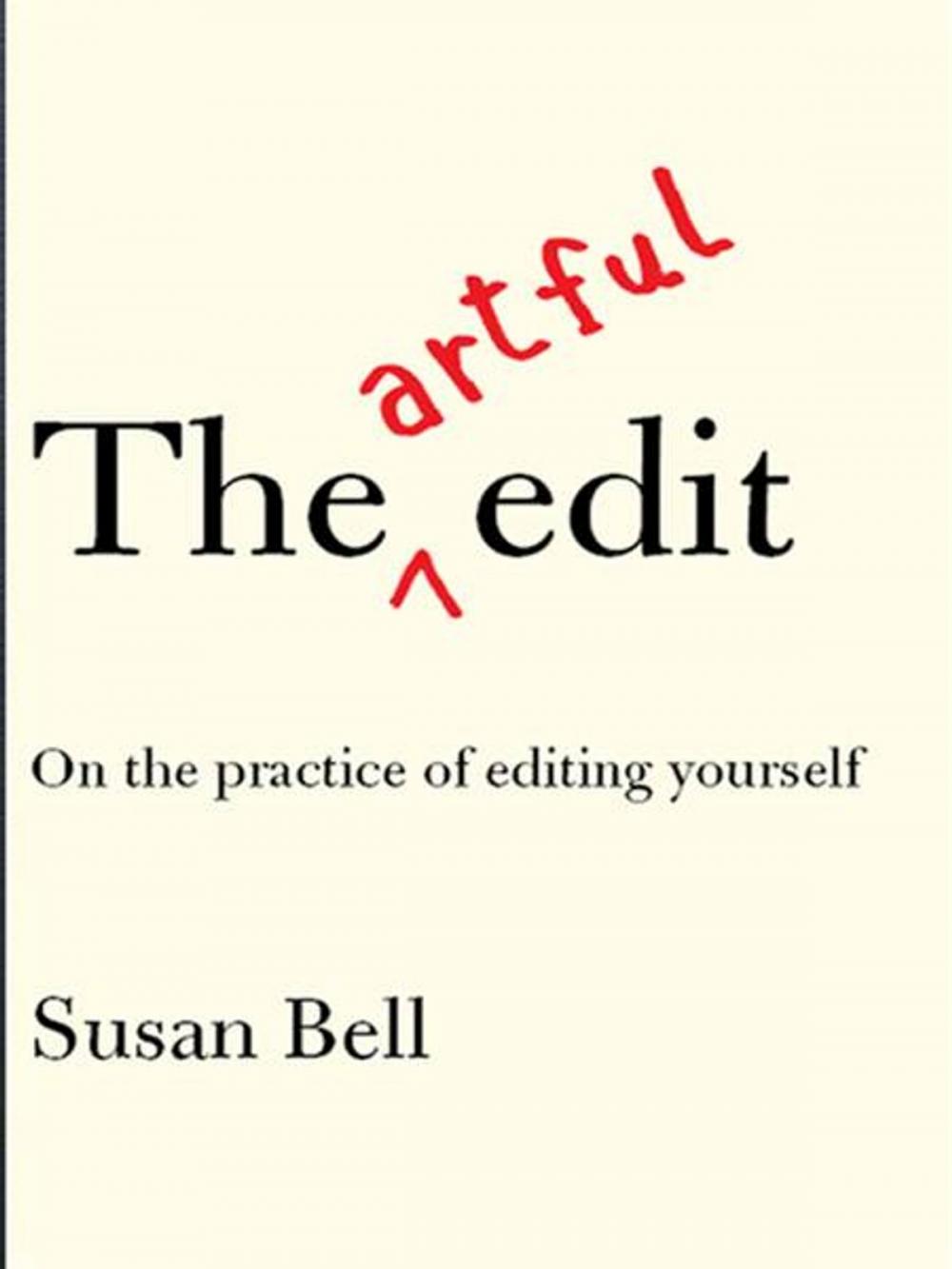 Big bigCover of The Artful Edit: On the Practice of Editing Yourself