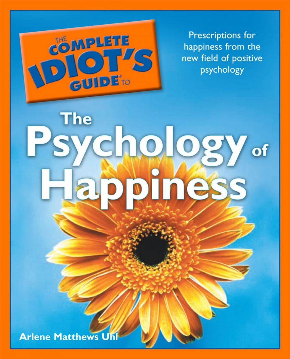 Big bigCover of The Complete Idiot's Guide to the Psychology of Happiness