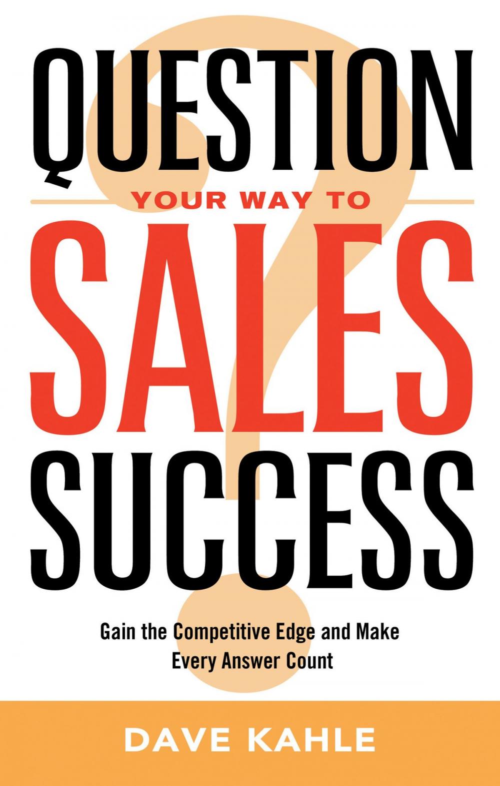 Big bigCover of Question Your Way to Sales Success