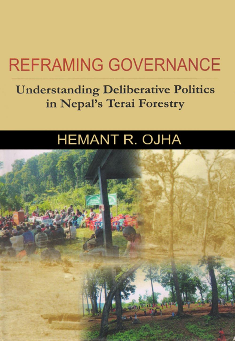 Big bigCover of Reframing Governance: Understanding Deliberative Politics in Nepal's Terai Forestry