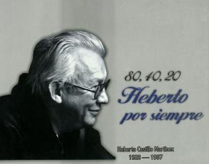 bigCover of the book 80, 40, 20 Heberto por siempre: Heberto Castillo Martínez: 1928 - 1997 by 