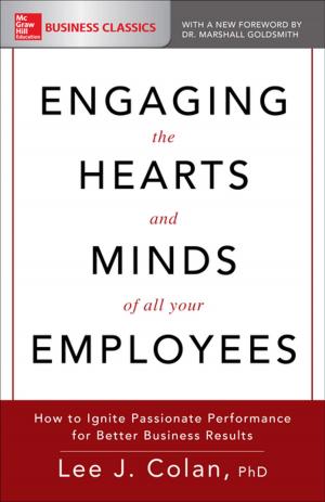 bigCover of the book Engaging the Hearts and Minds of All Your Employees: How to Ignite Passionate Performance for Better Business Results by 