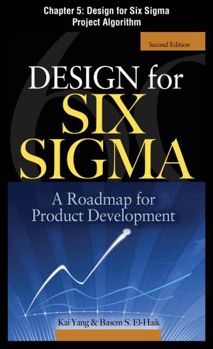 Cover of the book Design for Six Sigma, Chapter 5 - Design for Six Sigma Project Algorithm by Natacha Guyot