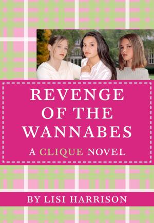 Cover of the book The Clique #3: The Revenge of the Wannabes by Shannon Hale