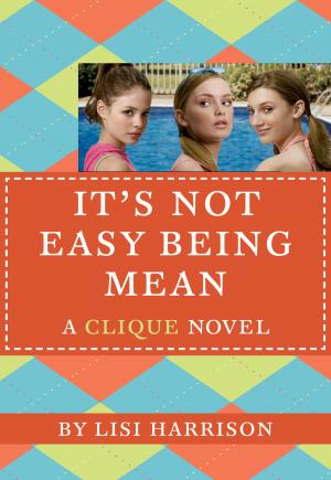 bigCover of the book The Clique #7: It's Not Easy Being Mean by 