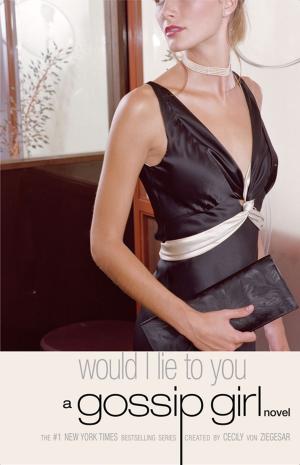 Book cover of Gossip Girl #10: Would I Lie to You