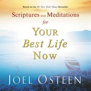 Cover of the book Scriptures and Meditations for Your Best Life Now by Joel Osteen, Victoria Osteen
