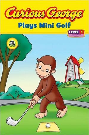 Cover of the book Curious George Plays Mini Golf (CGTV Reader) by Bruce Machart