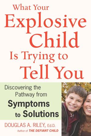 Cover of the book What Your Explosive Child Is Trying to Tell You by Diane Duane
