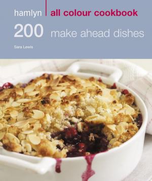 Cover of the book Hamlyn All Colour Cookery: 200 Make Ahead Dishes by Jo McAuley