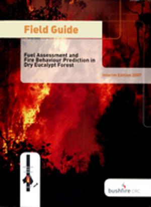 Cover of the book Field Guide: Fire in Dry Eucalypt Forest by Pam  Hazelton, Brian  Murphy