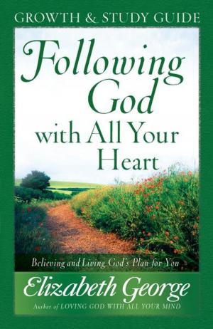 Cover of the book Following God with All Your Heart Growth and Study Guide by Stormie Omartian