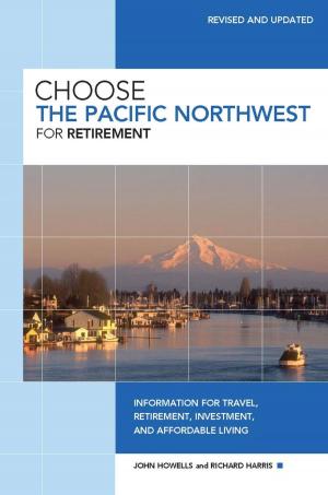 Cover of the book Choose the Pacific Northwest for Retirement by Neal Patterson, Kathryn Wielech Patterson