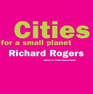 Cover of the book Cities For A Small Planet by Rosabeth Moss Kanter