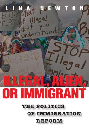 Cover of the book Illegal, Alien, or Immigrant by Ann C. McGinley