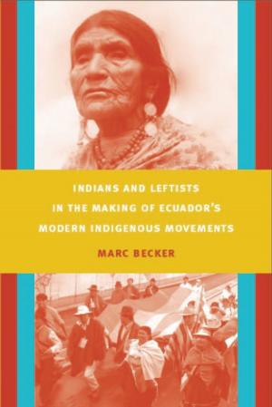 Book cover of Indians and Leftists in the Making of Ecuador's Modern Indigenous Movements