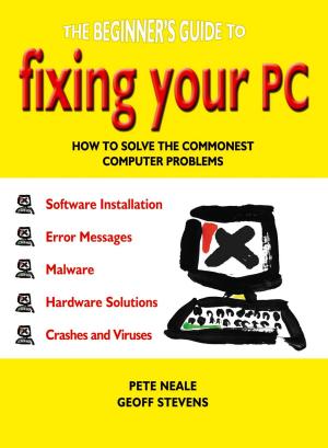 Book cover of The Beginner's Guide to Fixing Your PC: How to Solve the Commonest Computer Problems