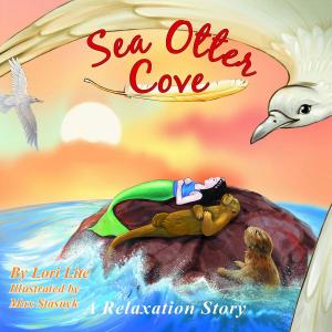 Cover of the book Sea Otter Cove: A Relaxation Story introducing deep breathing to decrease stress and anger while promoting peaceful sleep. by Carolyn Flynn