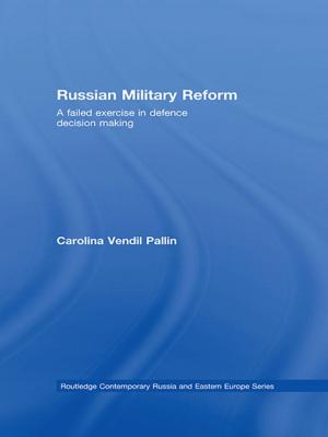 Cover of the book Russian Military Reform by Neil Judd, Sophie Higman, Stephen Bass, James Mayers, Ruth Nussbaum