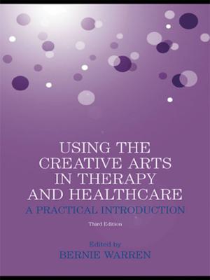 Cover of the book Using the Creative Arts in Therapy and Healthcare by 