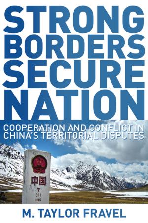 Cover of the book Strong Borders, Secure Nation by Rahul Sagar, Rahul Sagar