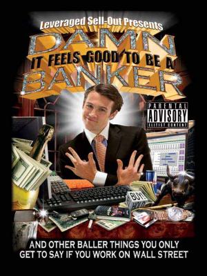 Cover of the book Damn, It Feels Good to Be a Banker by Samuel A. Southworth