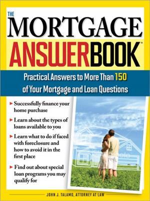 Cover of the book Mortgage Answer Book: Practical Answers to More Than 150 of Your Mortgage and Loan Questions by Bindi Irwin, Chris Kunz