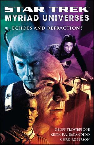 Cover of the book Star Trek: Myriad Universes #2: Echoes and Refractions by Lisa Cach