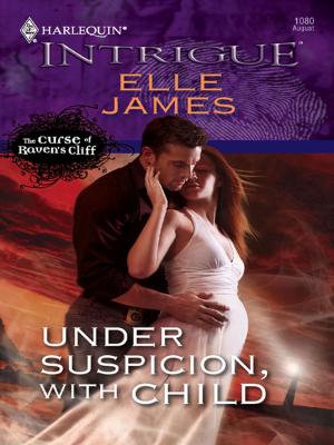 Cover of the book Under Suspicion, With Child by Kristin Hardy