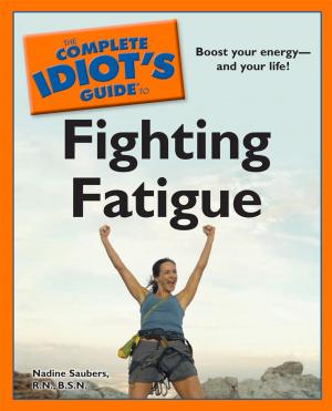 Book cover of The Complete Idiot's Guide to Fighting Fatigue