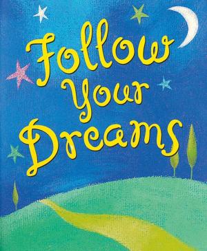 Cover of the book Follow Your Dreams by Rosalind Simmons