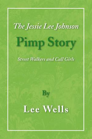 Cover of the book The Jessie Lee Johnson Pimp Story by Lee Thayer