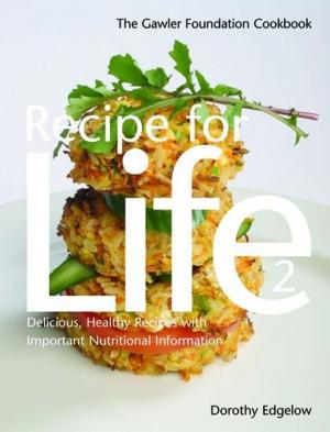 Cover of the book Recipe For Life 2: The Gawler Foundation Cookbook by Hardy, Thomas