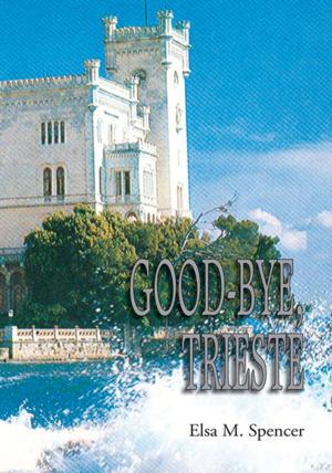 Cover of the book Good-Bye, Trieste by Hélène Andorre Hinson Staley