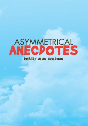 Cover of the book Asymmetrical Anecdotes by Brigitta Gisella Geltrich-Ludgate
