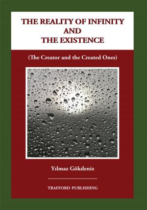 Cover of the book The Reality of Infinity and the Existence by THOMAS D. LOGIE