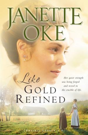 Book cover of Like Gold Refined (Prairie Legacy Book #4)