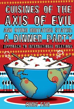 Cover of the book Cuisines of the Axis of Evil and Other Irritating States by William Billow